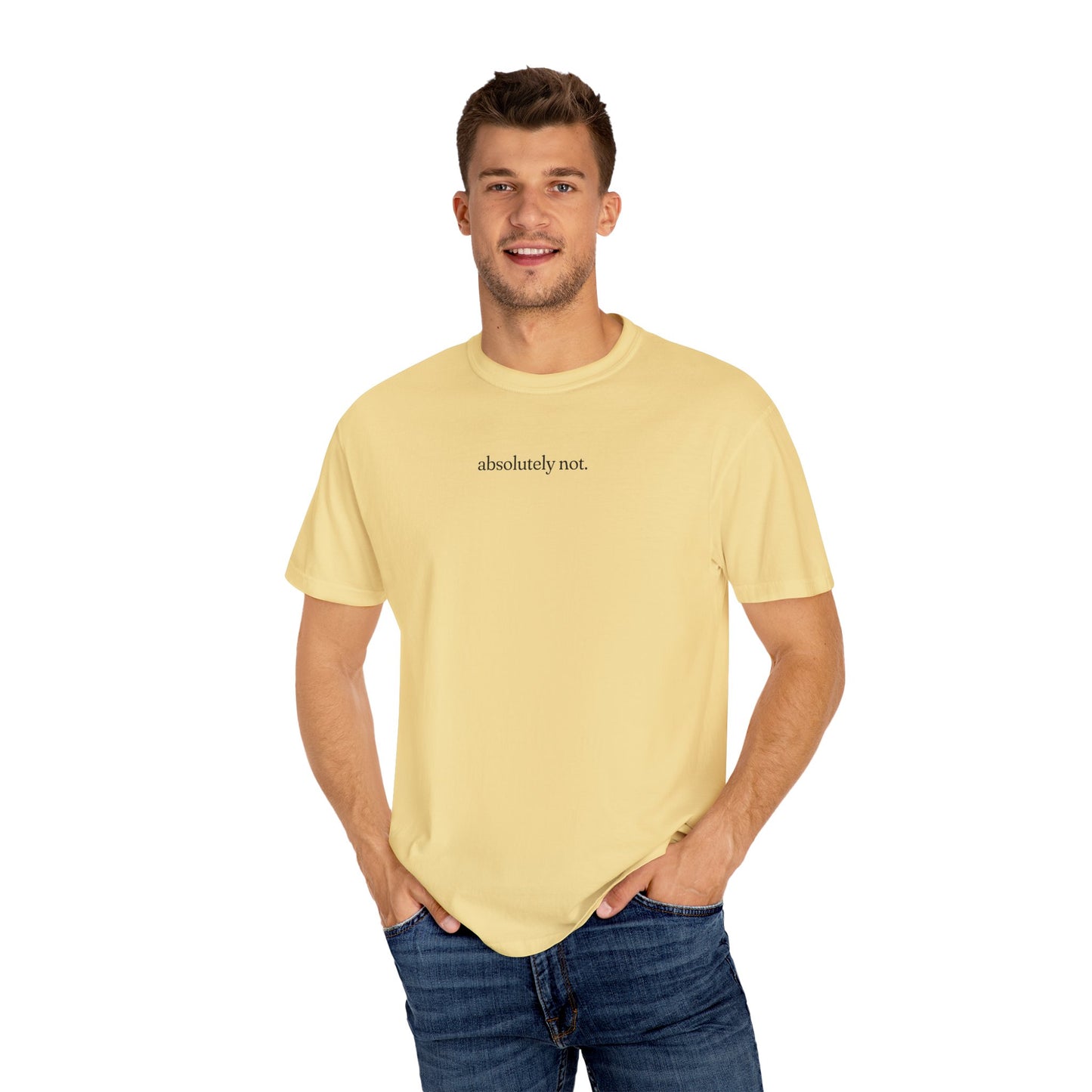 Absolutely Not Shirt - Unisex Comfort Colors T-shirt