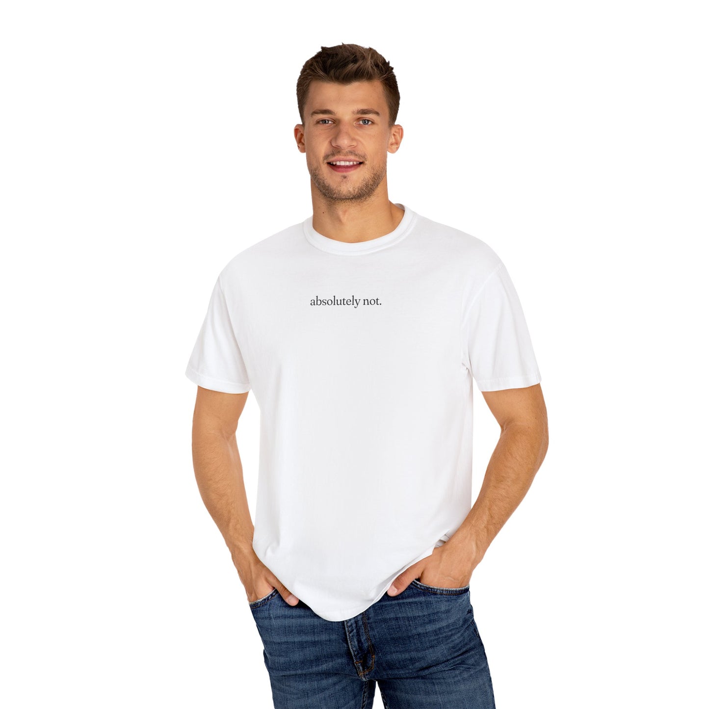 Absolutely Not Shirt - Unisex Comfort Colors T-shirt