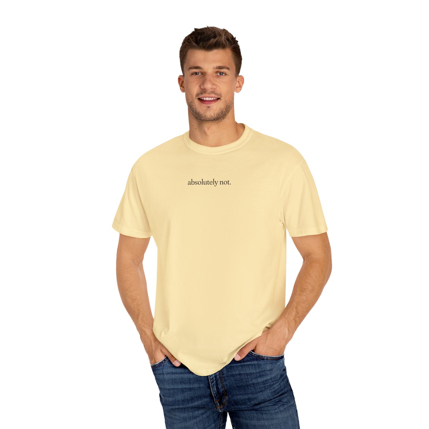 Absolutely Not Shirt - Unisex Comfort Colors T-shirt