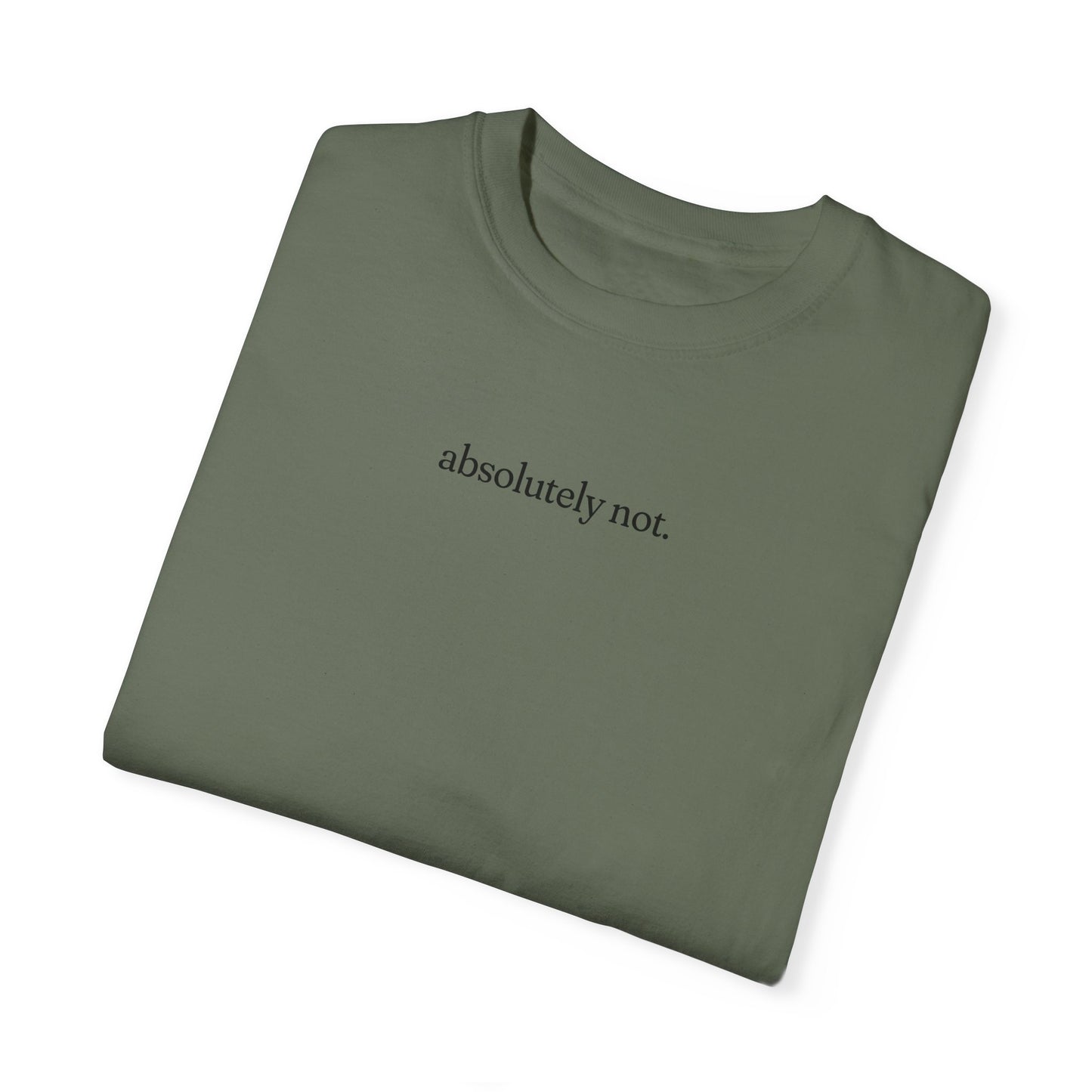 Absolutely Not Shirt - Unisex Comfort Colors T-shirt