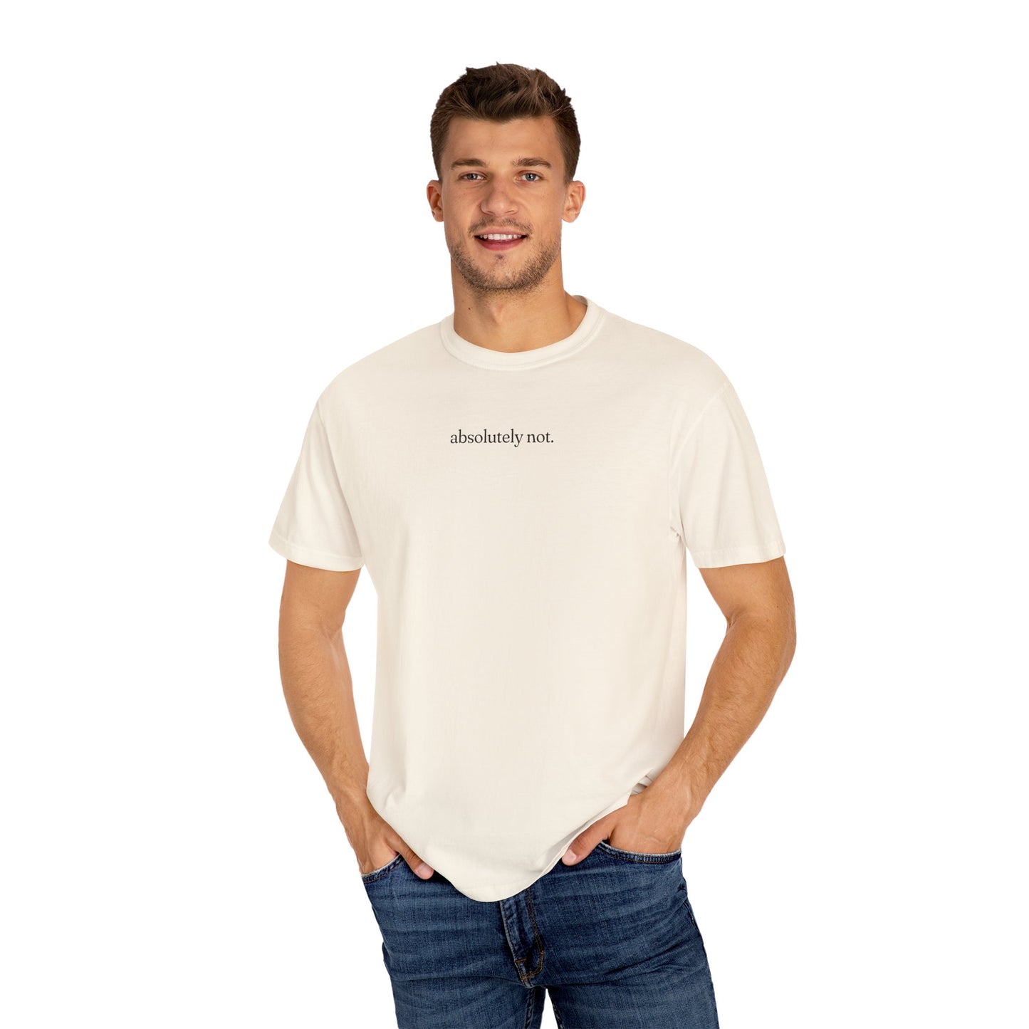 Absolutely Not Shirt - Unisex Comfort Colors T-shirt