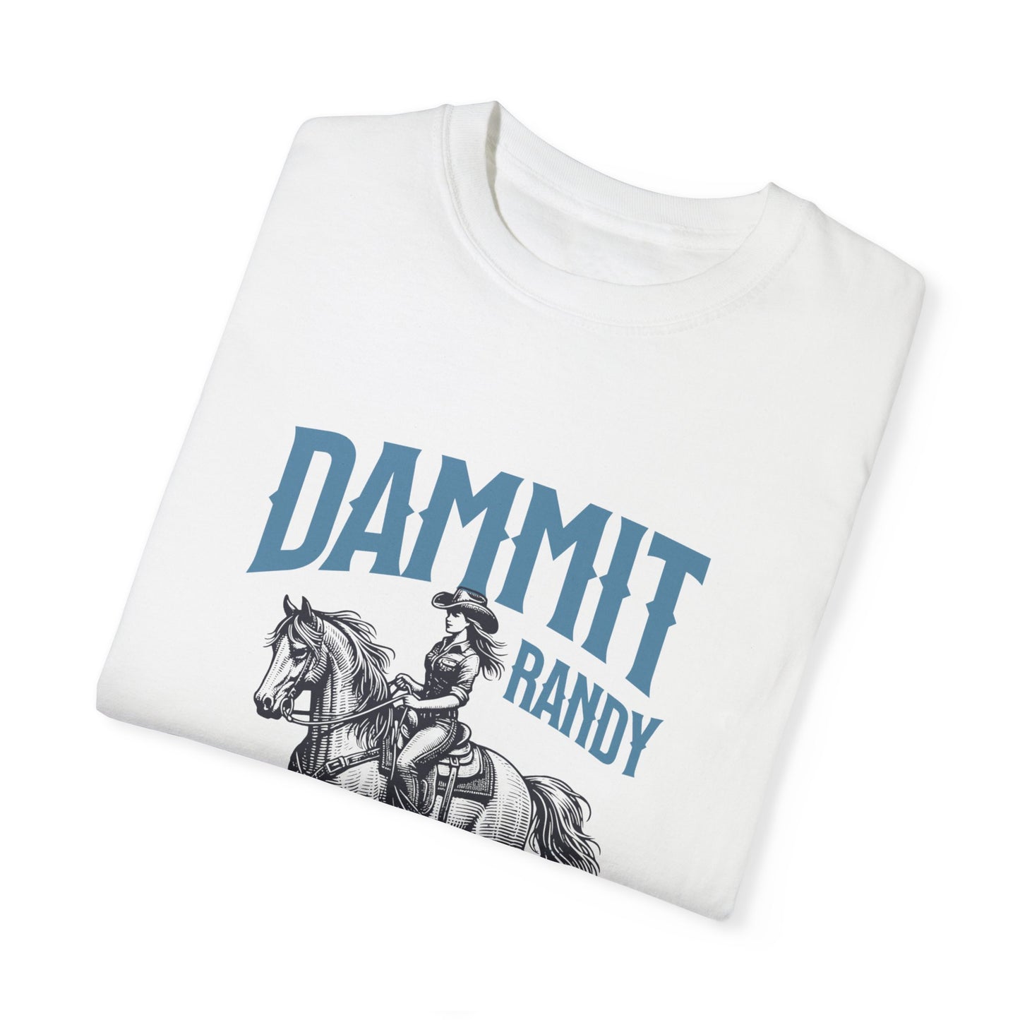 Dammit Randy T-Shirt