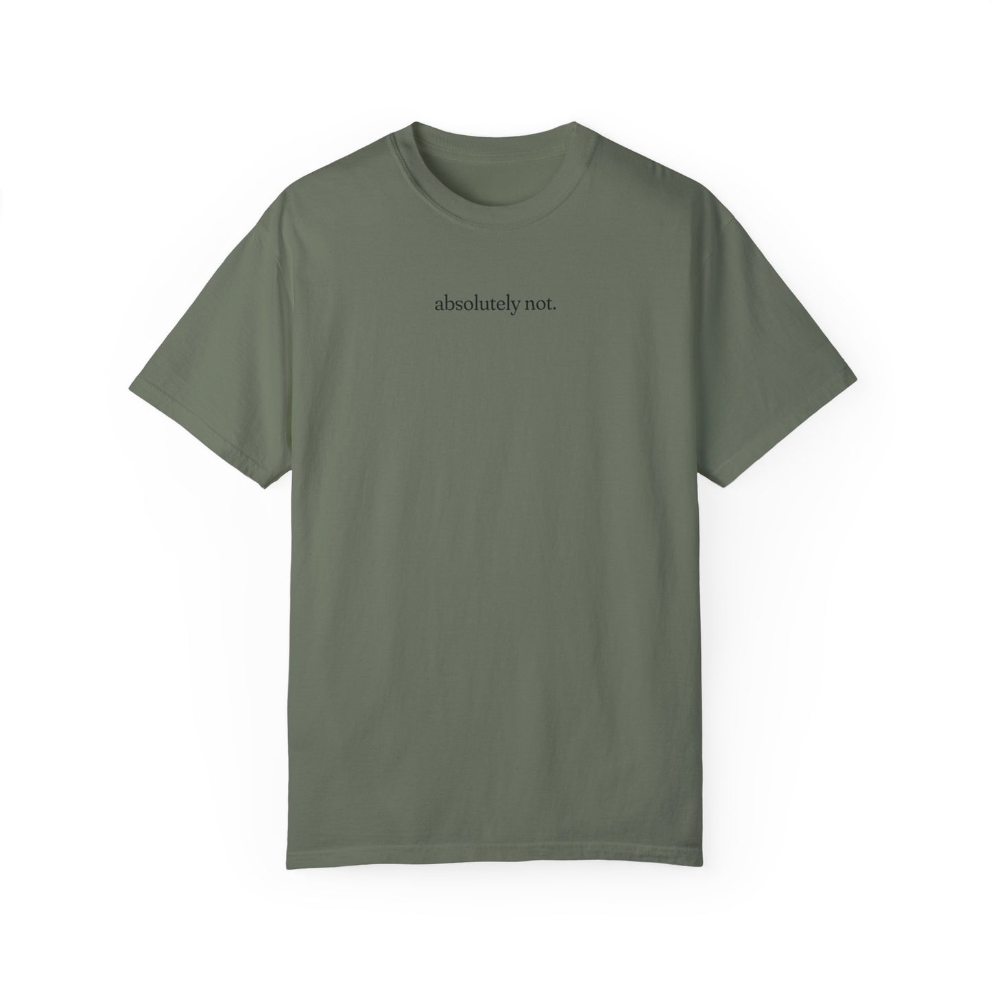 Absolutely Not Shirt - Unisex Comfort Colors T-shirt