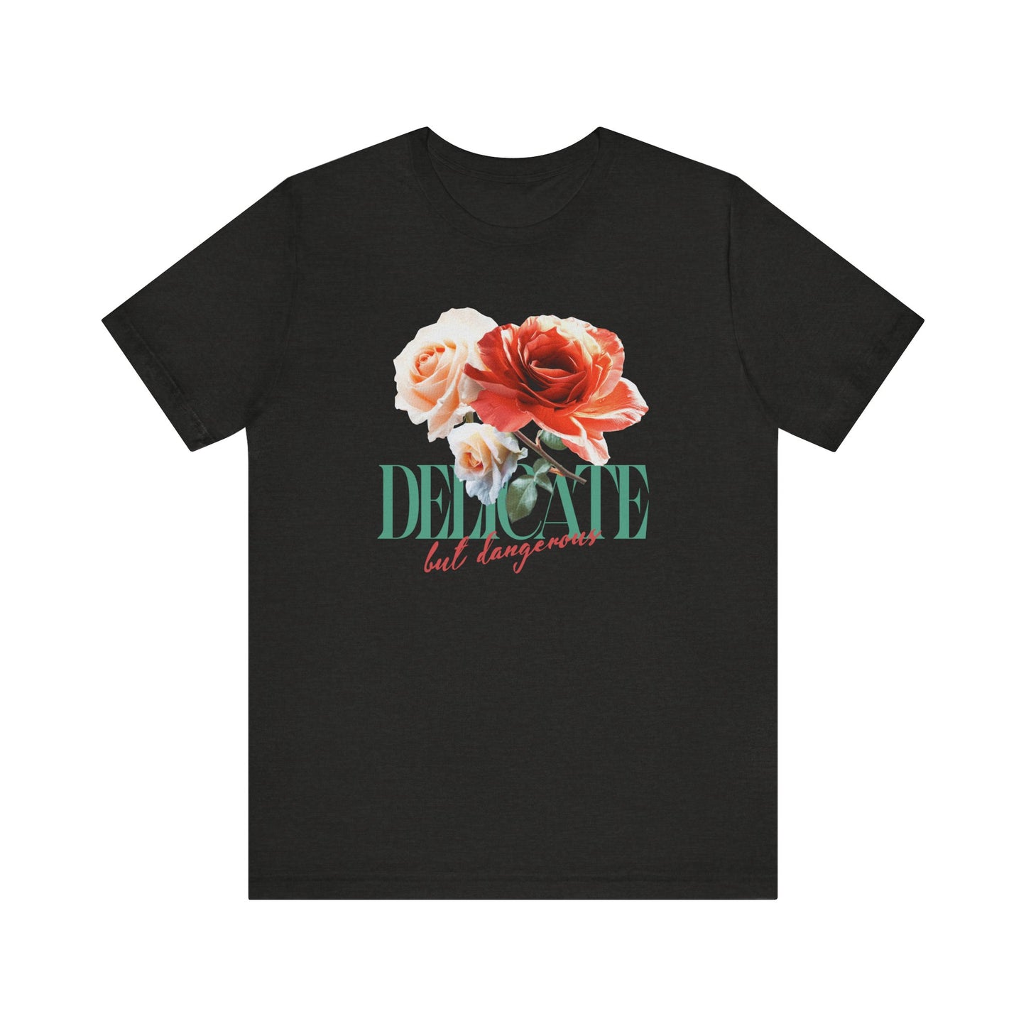 Delicate But Dangerous Rose Print T-Shirt, Floral Graphic Tee, Soft Flower Shirt, Feminine Botanical Top, Edgy Garden Theme Tee