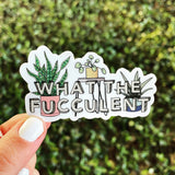 What the Fucculent | Sticker