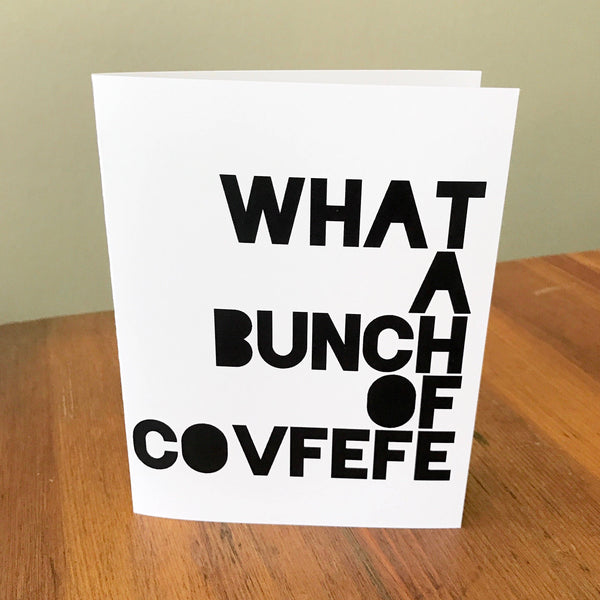 What a Bunch of Covfefe | Greeting Card