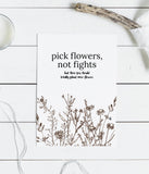 Pick Flowers, Not Fights | Greeting Card