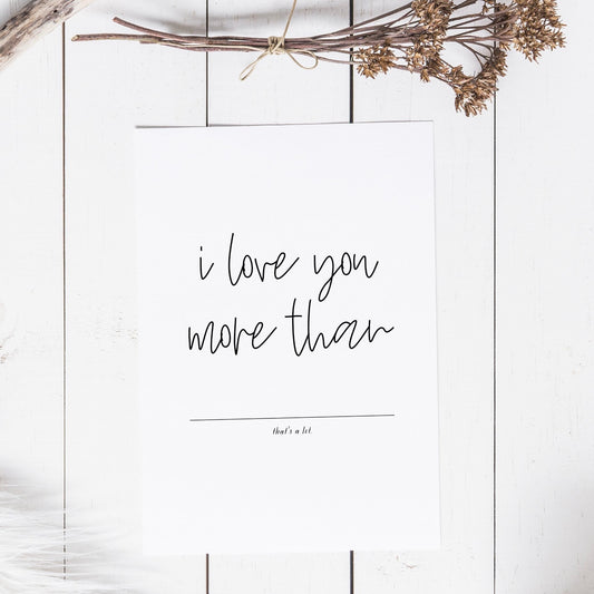 i love you more than - fill in the blank