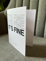 IT'S FINE | Greeting Card