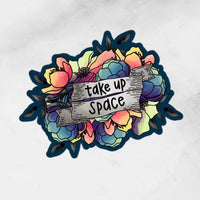 Take Up Space | Sticker
