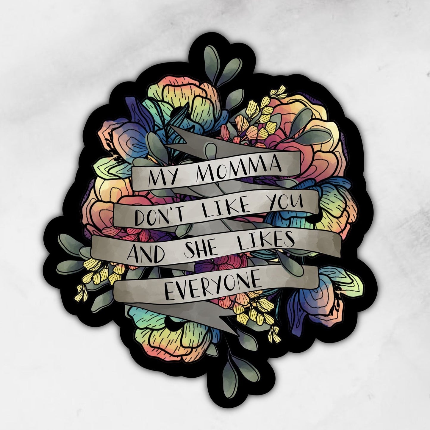 My Momma Don’t Like You | Sticker