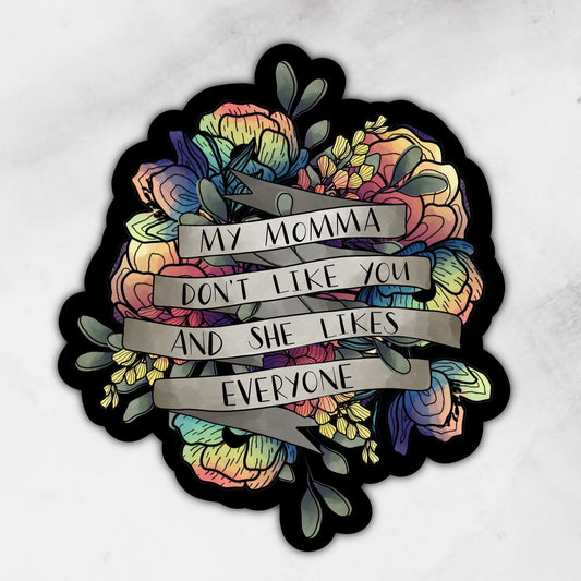 My Momma Don’t Like You | Sticker